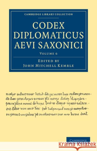 Codex Diplomaticus Aevi Saxonici John Mitchell Kemble 9781108035903