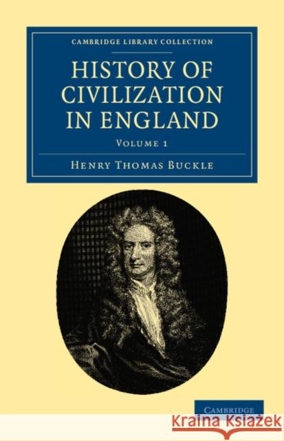 History of Civilization in England Henry Thomas Buckle 9781108036436