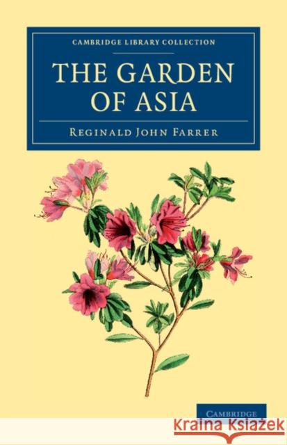 The Garden of Asia: Impressions from Japan Farrer, Reginald John 9781108037211 Cambridge University Press