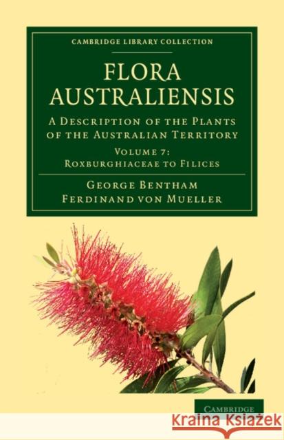 Flora Australiensis: A Description of the Plants of the Australian Territory Bentham, George 9781108037440 Cambridge University Press