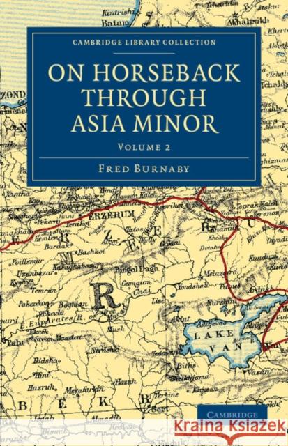 On Horseback through Asia Minor Fred Burnaby 9781108037600 Cambridge University Press