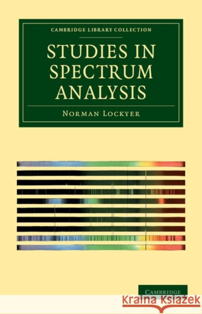 Studies in Spectrum Analysis Norman Lockyer 9781108037716 Cambridge University Press