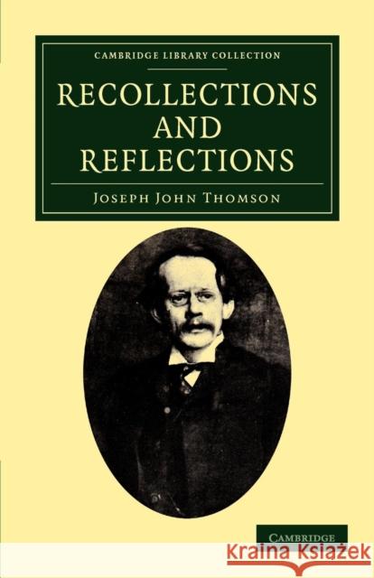 Recollections and Reflections Joseph John Thomson 9781108037921