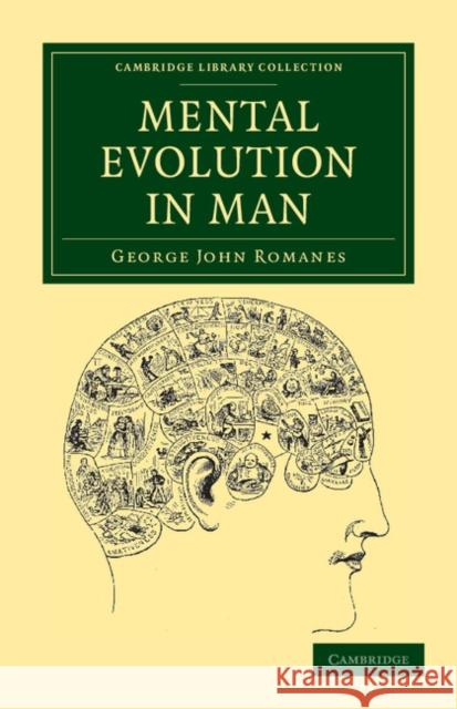 Mental Evolution in Man: Origin of Human Faculty Romanes, George John 9781108037976 Cambridge University Press