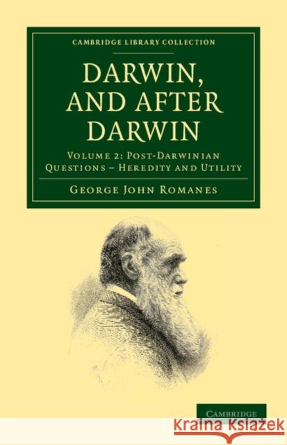 Darwin, and After Darwin: An Exposition of the Darwinian Theory and Discussion of Post-Darwinian Questions Romanes, George John 9781108038102 Cambridge University Press