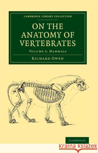 On the Anatomy of Vertebrates Richard Owen 9781108038270