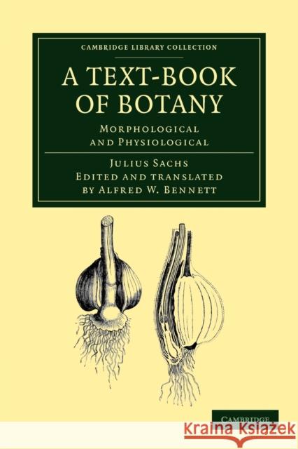 A Text-Book of Botany: Morphological and Physiological Sachs, Julius 9781108038324 Cambridge University Press