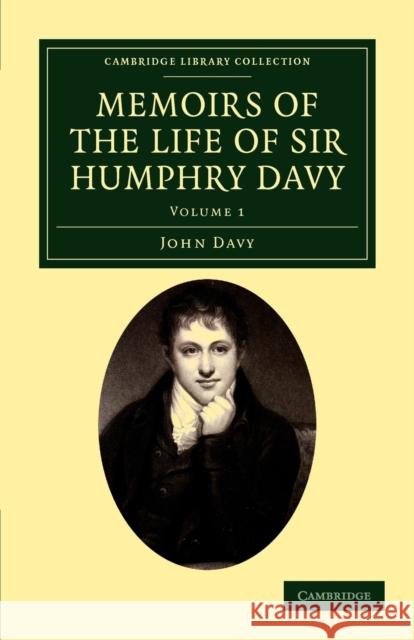 Memoirs of the Life of Sir Humphry Davy John Davy 9781108038508 Cambridge University Press