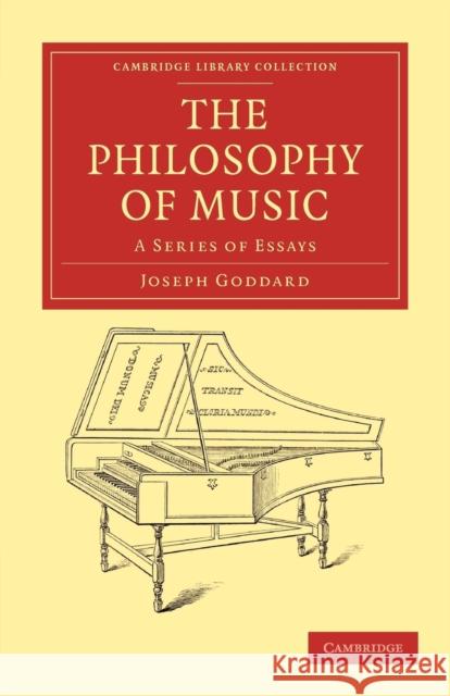 The Philosophy of Music: A Series of Essays Goddard, Joseph 9781108038621 Cambridge University Press