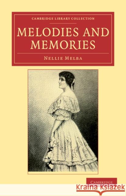 Melodies and Memories Nellie Melba 9781108038775 Cambridge University Press