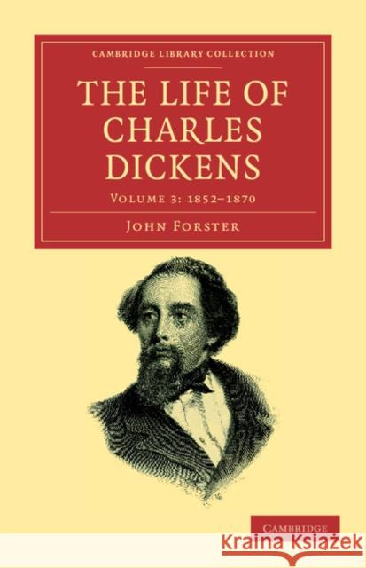 The Life of Charles Dickens John Forster 9781108039376 Cambridge University Press