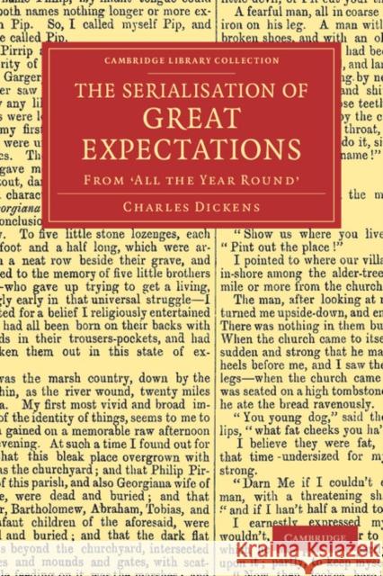 The Serialisation of Great Expectations : From 'All the Year Round' (December 1860-August 1861) Dickens, Charles 9781108039666 Cambridge Library Collection - Literary  Stud