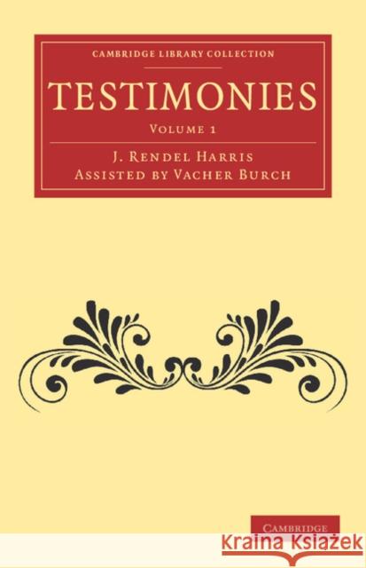 Testimonies: Volume 1 Vacher Rendel Burch J. Rendel Harris 9781108039697 Cambridge University Press