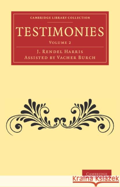 Testimonies: Volume 2 Vacher Rendel Burch J. Rendel Harris 9781108039703 Cambridge University Press