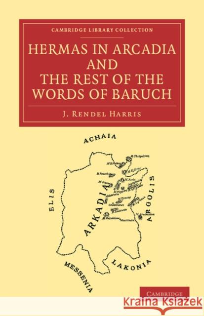 Hermas in Arcadia and the Rest of the Words of Baruch J. Rendel Harris 9781108039734 Cambridge University Press