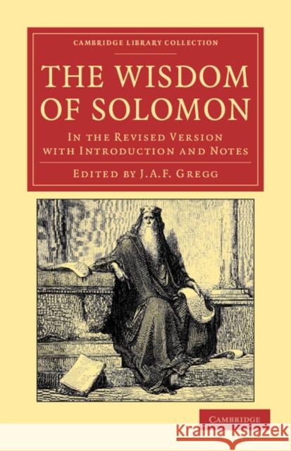 The Wisdom of Solomon: In the Revised Version with Introduction and Notes Gregg, J. A. F. 9781108039758 Cambridge University Press