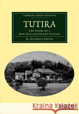 Tutira: The Story of a New Zealand Sheep Station Guthrie-Smith, H. 9781108040013 Cambridge University Press