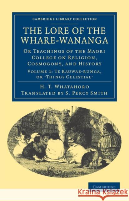 The Lore of the Whare-wananga H. T. Whatahoro 9781108040099 Cambridge University Press