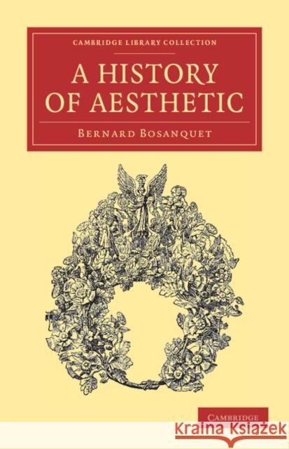 A History of Aesthetic Bernard Bosanquet 9781108040228