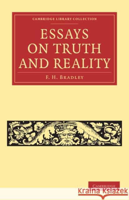 Essays on Truth and Reality F. H. Bradley 9781108040266 Cambridge University Press