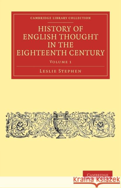 History of English Thought in the Eighteenth Century Leslie Stephen 9781108040396