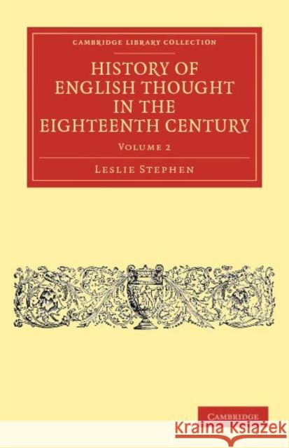 History of English Thought in the Eighteenth Century Leslie Stephen 9781108040402 Cambridge University Press