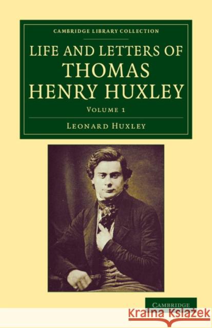 Life and Letters of Thomas Henry Huxley Leonard Huxley Thomas Henry Huxley  9781108040457 Cambridge University Press