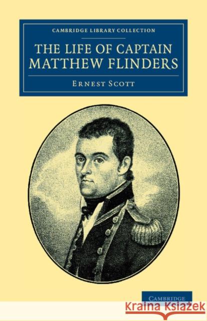 The Life of Captain Matthew Flinders, R.N. Ernest Scott 9781108040617 Cambridge University Press