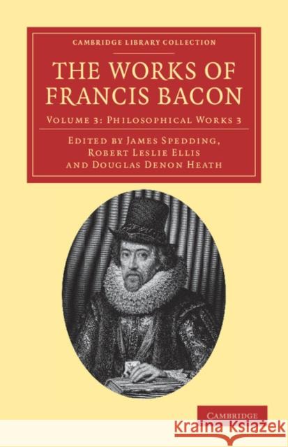 The Works of Francis Bacon Francis Bacon James Spedding Robert Leslie Ellis 9781108040662