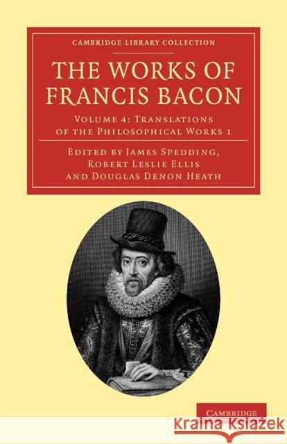 The Works of Francis Bacon Francis Bacon James Spedding Robert Leslie Ellis 9781108040679