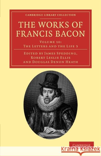 The Works of Francis Bacon Francis Bacon James Spedding Robert Leslie Ellis 9781108040730