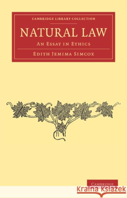 Natural Law: An Essay in Ethics Simcox, Edith Jemima 9781108040822