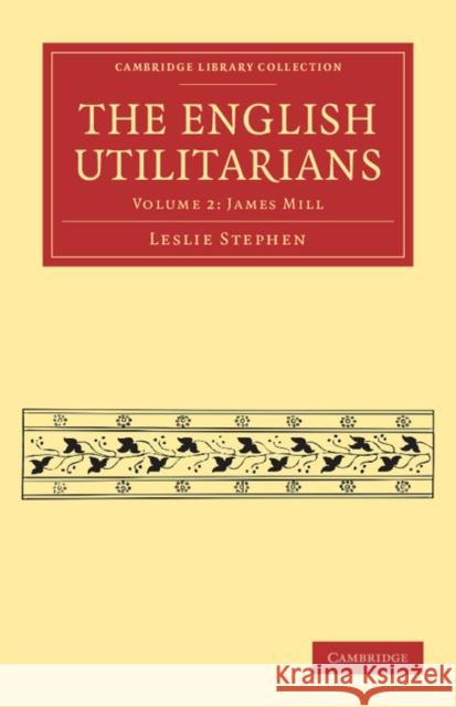 The English Utilitarians Leslie Stephen 9781108041010 Cambridge University Press