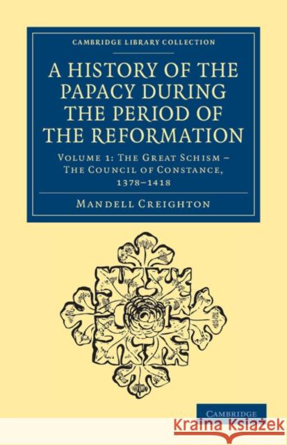 A History of the Papacy During the Period of the Reformation Creighton, Mandell 9781108041065 Cambridge University Press