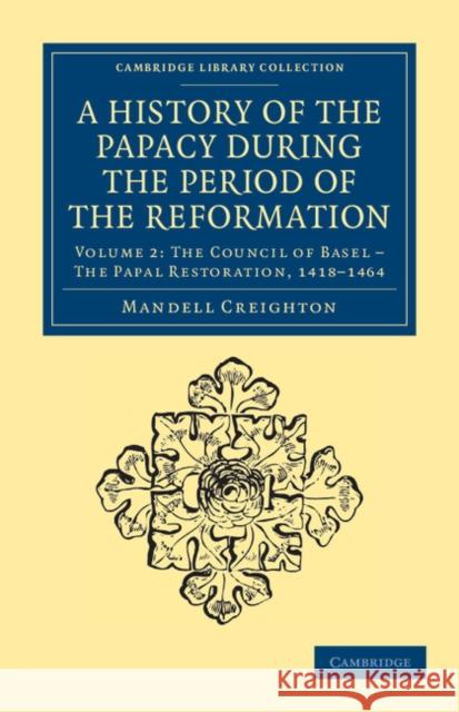 A History of the Papacy During the Period of the Reformation Creighton, Mandell 9781108041072 Cambridge University Press