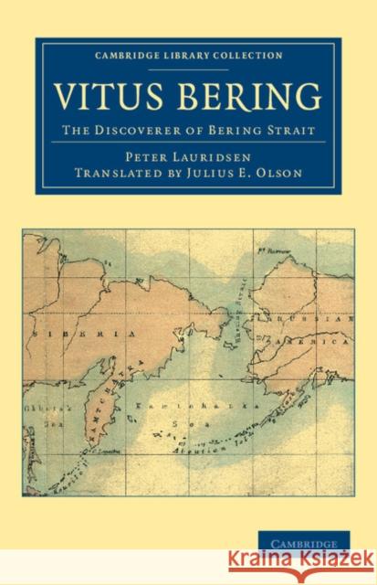 Vitus Bering: The Discoverer of Bering Strait Peter Lauridsen Julius E. Olson 9781108041515 Cambridge University Press