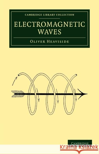 Electromagnetic Waves Oliver Heaviside 9781108041591 0