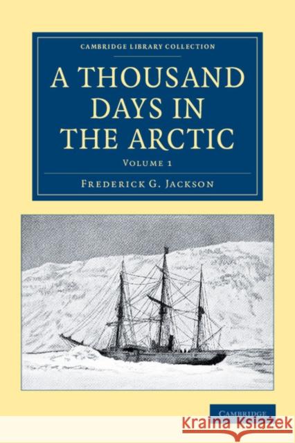 A Thousand Days in the Arctic Frederick G. Jackson Francis Leopold McClintock Francis Leopold McClintock 9781108041645
