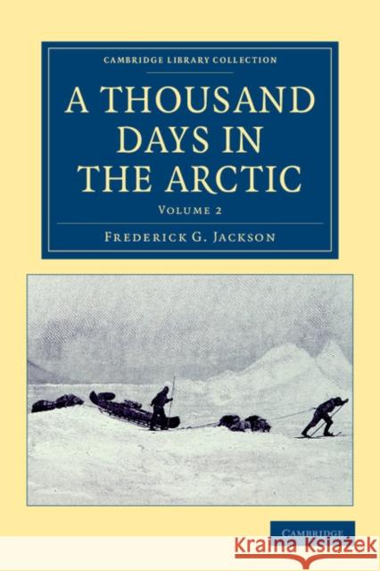 A Thousand Days in the Arctic Frederick G. Jackson F. Leopold McClintock F. Leopold McClintock 9781108041652 Cambridge University Press
