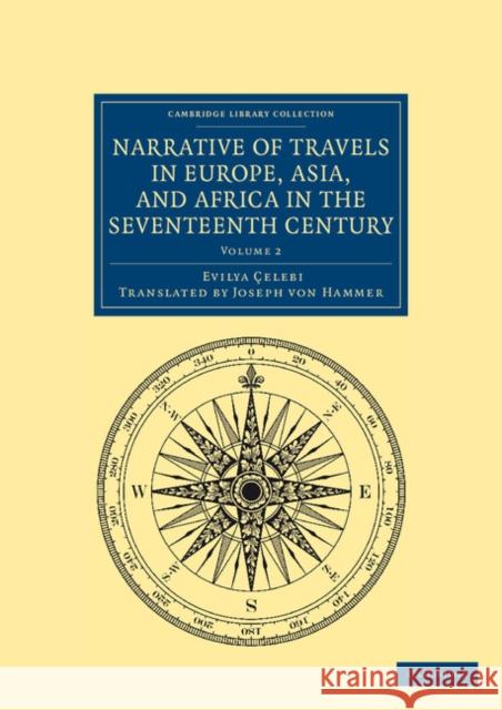 Narrative of Travels in Europe, Asia, and Africa in the Seventeenth Century Evliya Elebi                             Evilya Elebi                             Joseph Von Hammer 9781108041799 Cambridge University Press