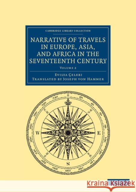 Narrative of Travels in Europe, Asia, and Africa in the Seventeenth Century Evliya Elebi                             Evilya Elebi                             Joseph Von Hammer 9781108041799