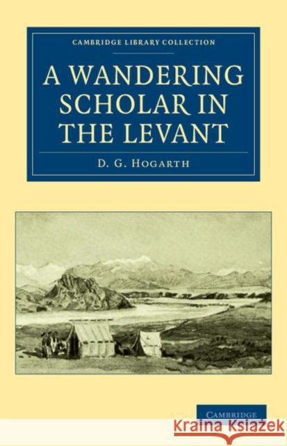 A Wandering Scholar in the Levant David George Hogarth 9781108041911
