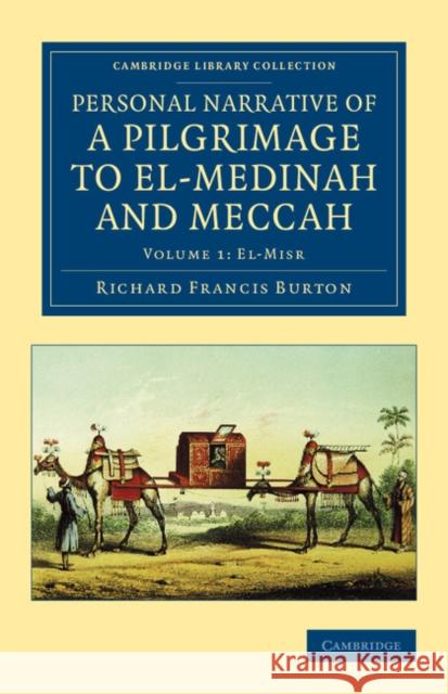 Personal Narrative of a Pilgrimage to El-Medinah and Meccah Richard Francis Burton 9781108041980 Cambridge University Press