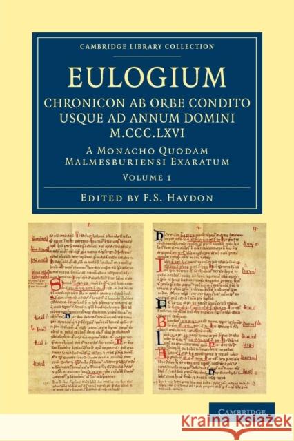 Eulogium (Historiarum Sive Temporis): Chronicon AB Orbe Condito Usque Ad Annum Domini M.CCC.LXVI.: A Monacho Quodam Malmesburiensi Exaratum Haydon, F. S. 9781108042581 Cambridge University Press