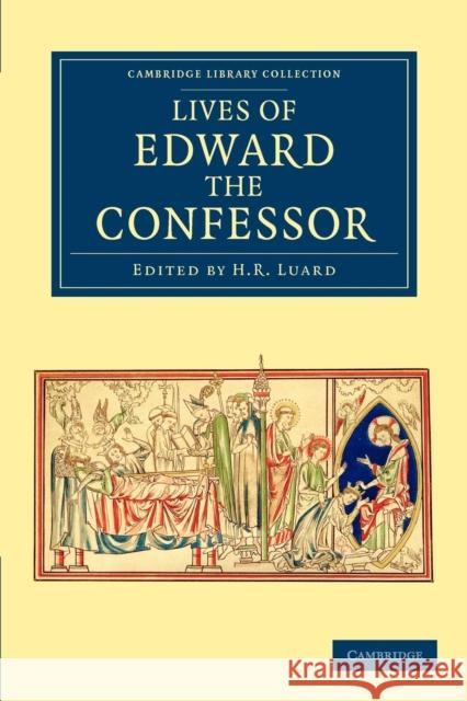 Lives of Edward the Confessor Henry Richards Luard   9781108042703 Cambridge University Press