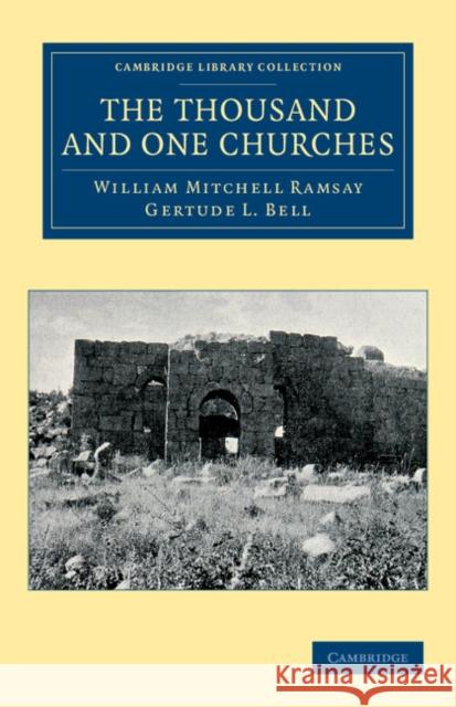 The Thousand and One Churches William Mitchell Ramsay Gertude L. Bell 9781108043342 Cambridge University Press