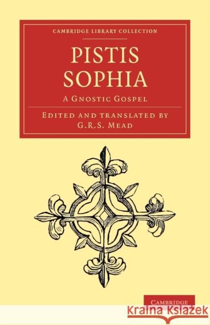 Pistis Sophia : A Gnostic Gospel G. R. S. Mead 9781108043410 Cambridge University Press