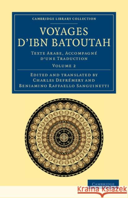 Voyages d'Ibn Batoutah: Texte Arabe, Accompagné d'Une Traduction Ibn Batuta 9781108044097 Cambridge University Press