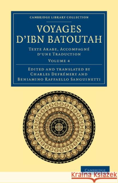 Voyages d'Ibn Batoutah: Texte Arabe, Accompagné d'Une Traduction Ibn Batuta 9781108044110 Cambridge University Press