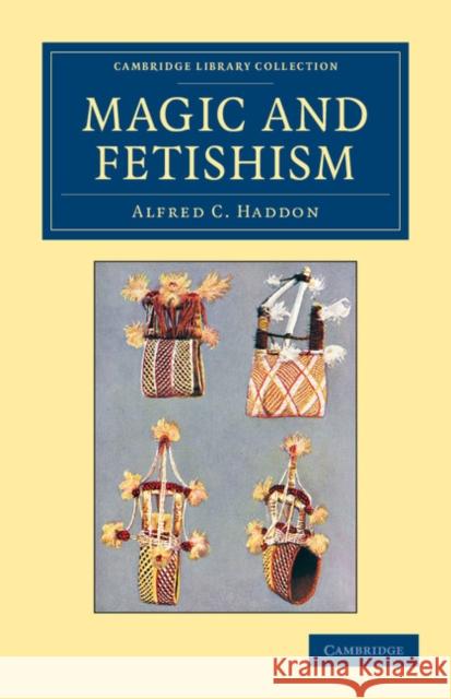 Magic and Fetishism Alfred C. Haddon 9781108044424 Cambridge University Press